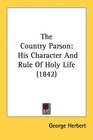 The Country Parson His Character And Rule Of Holy Life