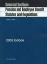 Selected Sections Pension and Employee Benefit Statutes and Regulations 2009 ed