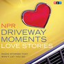 NPR Driveway Moments Love Stories