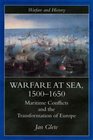 Warfare at Sea 15001650 Maritime Conflicts and the Transformation of Europe