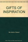 GIFTS OF INSPIRATION