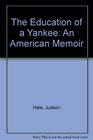 The Education of a Yankee An American Memoir