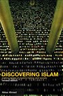 Discovering Islam Making Sense of Muslim History and Society