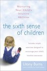 The Sixth Sense of Children Nurturing Your Child's Intuitive Abilities