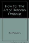 How To The Art of Deborah Oropallo