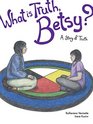 What is Truth Betsy A Story of Truth