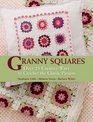 Granny Squares Over 25 Creative Ways to Crochet the Classic Pattern