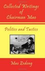 Collected Writings of Chairman Mao  Politics and Tactics