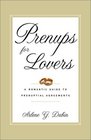 Prenups for Lovers A Romantic Guide to Prenuptial Agreements