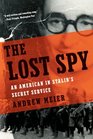 The Lost Spy An American in Stalin's Secret Service