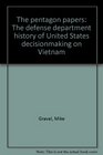 The pentagon papers The defense department history of United States decisionmaking on Vietnam