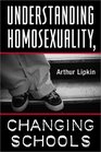 Understanding Homosexuality Changing Schools