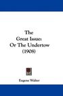 The Great Issue Or The Undertow