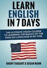 English Learn English In 7 Days  The Ultimate Crash Course to Learning the Basics of the English Language In No Time