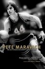 Pete Maravich The Authorized Biography of Pistol Pete