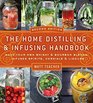 The Home Distilling and Infusing Handbook, Second Edition: Make Your Own Whiskey & Bourbon Blends, Infused Spirits, Cordials & Liquors