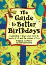 The Guide to Better Birthdays A Celebration of Great Ideas About the Beauty of Life and the Passage of Time