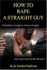 How to Rape a Straight Guy