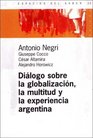 Dialogo Sobre La Globalizacion La Multitud y La Experiencia Argentina / Analytic Practice