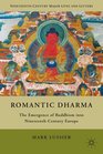 Romantic Dharma The Emergence of Buddhism into NineteenthCentury Europe