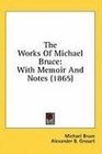 The Works Of Michael Bruce With Memoir And Notes