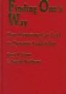 Finding One's Way How Mentoring Can Lead to Dynamic Leadership