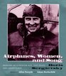 Airplanes Women and Song Memoirs of a Fighter Ace Test Pilot and Adventurer