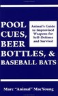 Pool Cues, Beer Bottles, And Baseball Bats : Animal's Guide To Improvised Weapons For Self-Defense