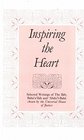 Inspiring the Heart Selected Writings of the Bab Baha'u'llah and Abdu'lBaha Chosen by the Universal House of Justice