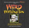 Weird Washington: Your Travel Guide to Washington's Local Legends and Best Kept Secrets