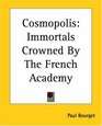 Cosmopolis Immortals Crowned By The French Academy