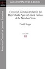 The JewishChristian Debate in the High Middle Ages A Critical Edition of the Nizzahon Vetus