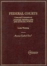 Federal Courts Cases and Comments on Judicial Federalism and Judicial Power Cases and Comments on Judicial Federalism and Judicial Power