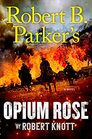Robert B. Parker's Opium Rose (A Cole and Hitch Novel)