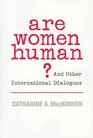 Are Women Human And Other International Dialogues