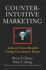 Counterintuitive Marketing: Achieve Great Results Using Uncommon Sense