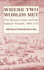 Where Two Worlds Met The Russian State and the Kalmyk Nomads 16001771