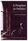 A Prophet in Politics A Biography of JS Woodsworth