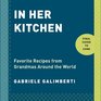 In Her Kitchen Favorite Recipes from Grandmas Around the World