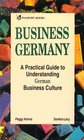 Business Germany A Practical Guide to Understanding German Business Culture