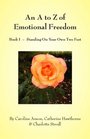 An A to Z of Emotional Freedom Book I  Standing On Your Own Two Feet