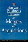 Harvard Business Review on Mergers  Acquisitions