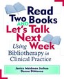 Read Two Books and Let's Talk Next Week Using Bibliotherapy in Clinical Practice