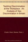 Tackling Discrimination in the Workplace An Analysis of Sex Discrimination in Britain