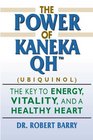 The Power of Kaneka QHThe Key to Energy Vitality and a Healthy Heart