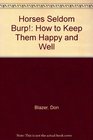 Horses seldom burp How to keep them happy and well