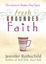 Fresh Grounded Faith Devotions to Awaken Your Spirit