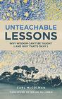 Unteachable Lessons Why Wisdom Can't Be Taught