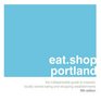 eatshop portland The Indispensable Guide to Inspired Locally Owned Eating and Shopping Establishments