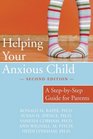 Helping Your Anxious Child A StepbyStep Guide for Parents